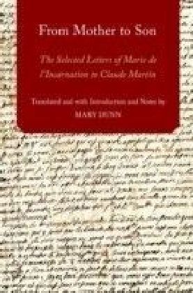 From Mother to Son: The Selected Letters of Marie de l'Incarnation to Claude Martin