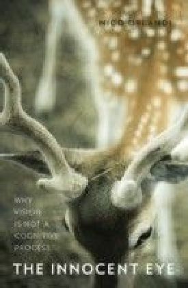 Innocent Eye: Why Vision Is Not a Cognitive Process