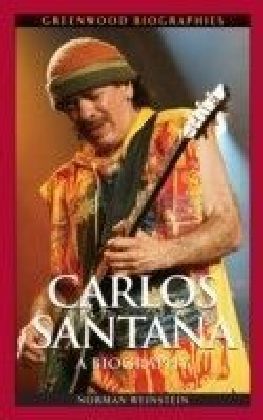 Carlos Santana: A Biography