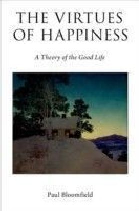 Virtues of Happiness: A Theory of the Good Life
