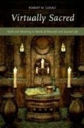 Virtually Sacred: Myth and Meaning in World of Warcraft and Second Life