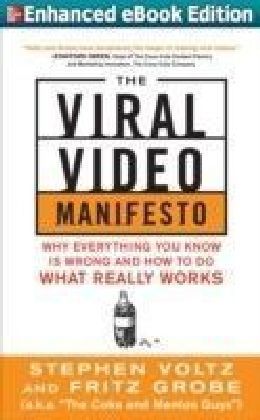Viral Video Manifesto: Why Everything You Know is Wrong and How to Do What Really Works (ENHANCED EBOOK)