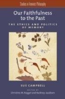 Our Faithfulness to the Past: The Ethics and Politics of Memory