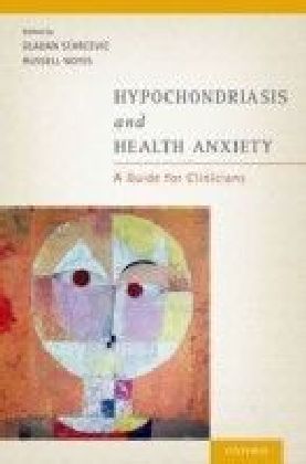 Hypochondriasis and Health Anxiety: A Guide for Clinicians