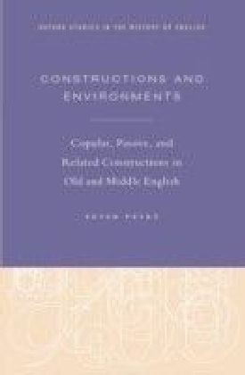 Constructions and Environments: Copular, Passive, and Related Constructions in Old and Middle English