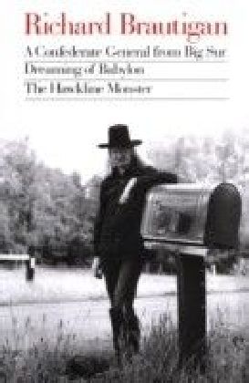 Richard Brautigan : A Confederate General from Big Sur, Dreaming of Babylon, and The Hawkline Monster main product photo