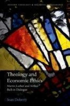 Theology and Economic Ethics: Martin Luther and Arthur Rich in Dialogue