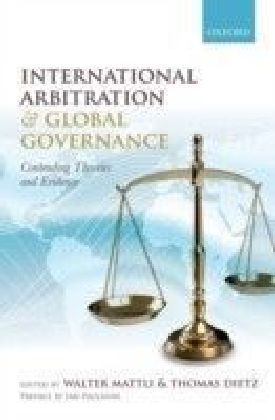 International Arbitration and Global Governance: Contending Theories and Evidence