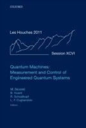 Quantum Machines: Measurement and Control of Engineered Quantum Systems: Lecture Notes of the Les Houches Summer School: Volume 96, July 2011