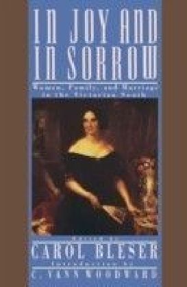 In Joy and in Sorrow: Women, Family, and Marriage in the Victorian South, 1830-1900