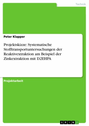 Projektskizze: Systematische Stofftransportuntersuchungen der Reaktivextraktion am Beispiel der Zinkextraktion mit D2EHPA