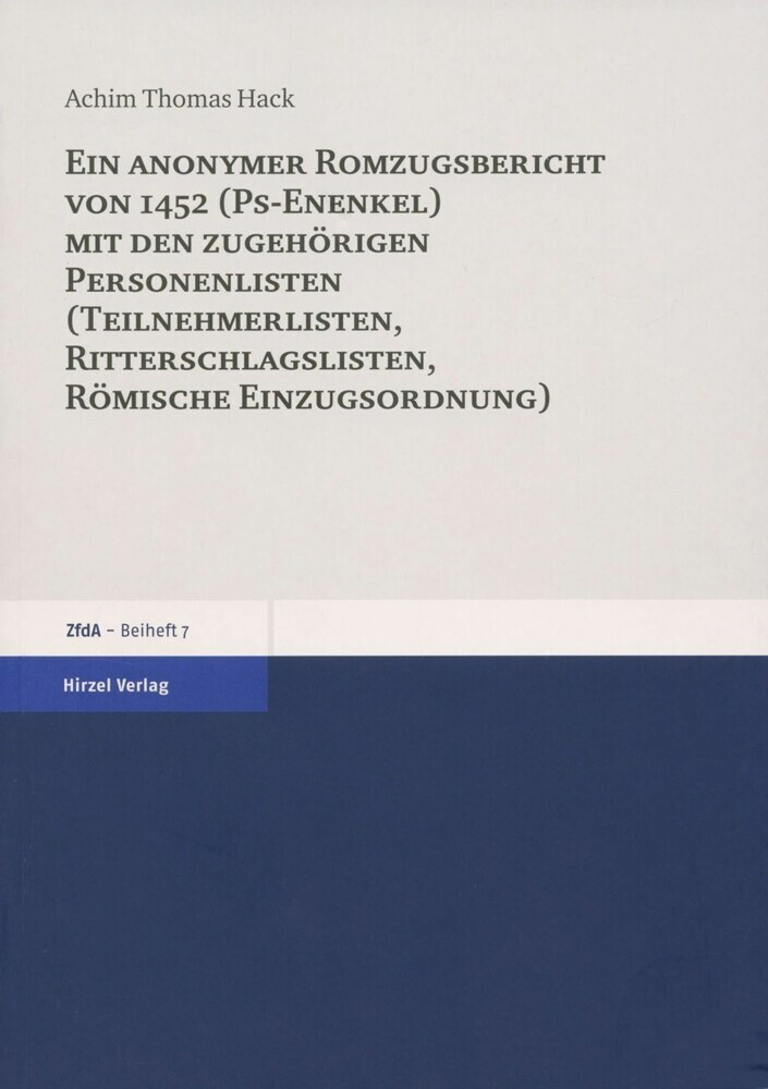 Ein anonymer Romzugsbericht von 1452 (Ps-Enenkel) mit den zugehörigen Personenlisten (Teilnehmerlisten, Ritterschlaglisten, Römische Einzugsordnung) main product photo