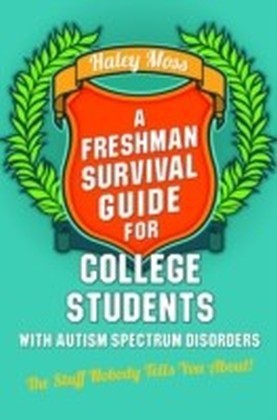 Freshman Survival Guide for College Students with Autism Spectrum Disorders