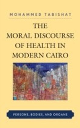 Moral Discourse of Health in Modern Cairo