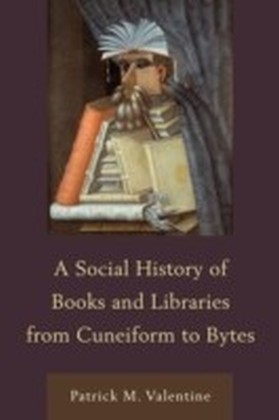 Social History of Books and Libraries from Cuneiform to Bytes