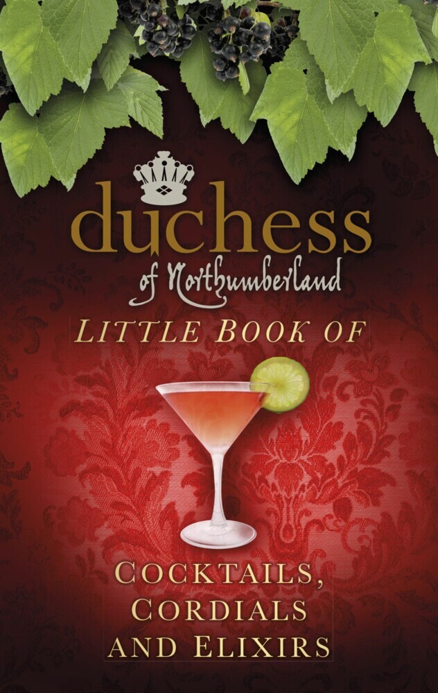 The Duchess of Northumberland's Little Book of Cocktails, Cordials and Elixirs main product photo