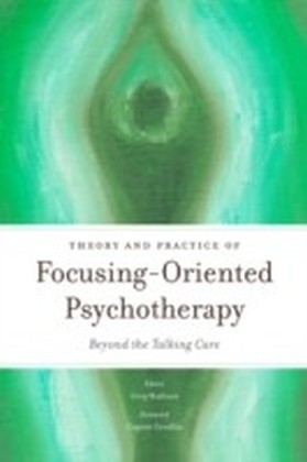 Theory and Practice of Focusing-Oriented Psychotherapy main product photo