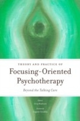 Theory and Practice of Focusing-Oriented Psychotherapy