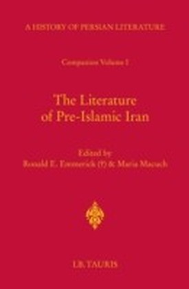 Literature of Pre-Islamic Iran,The: Companion Volume I
