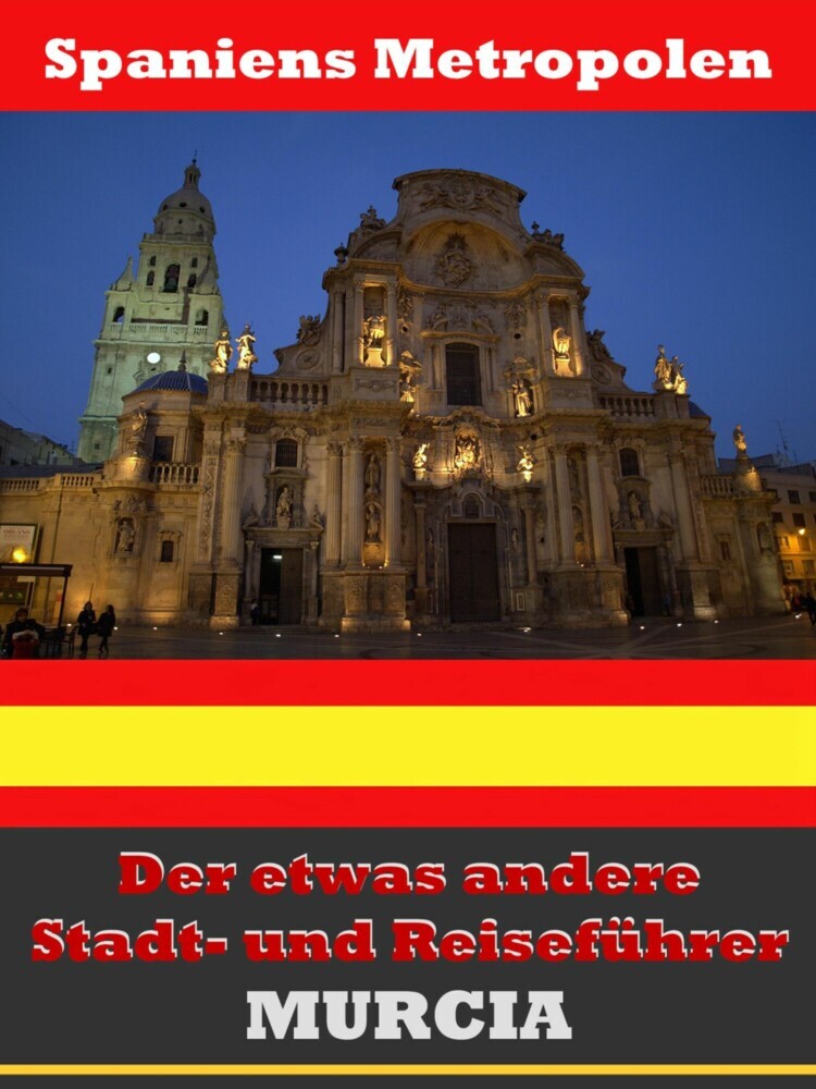 Murcia - Der etwas andere Stadt- und Reiseführer - Mit Reise - Wörterbuch Deutsch-Spanisch main product photo