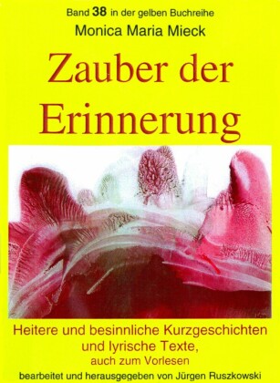 Zauber der Erinnerung - Heitere und besinnliche Kurzgeschichten und Lyrik - auch zum Vorlesen