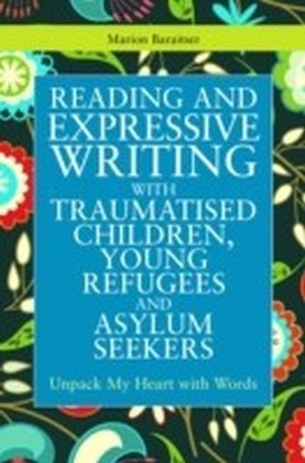 Reading and Expressive Writing with Traumatised Children, Young Refugees and Asylum Seekers