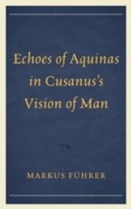 Echoes of Aquinas in Cusanus's Vision of Man