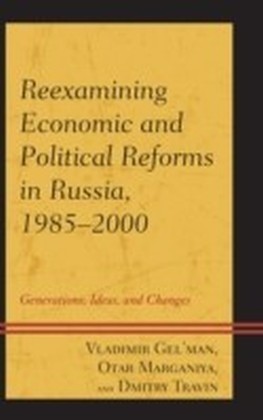 Reexamining Economic and Political Reforms in Russia, 1985-2000