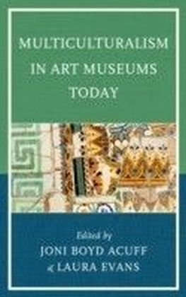 Multiculturalism in Art Museums Today