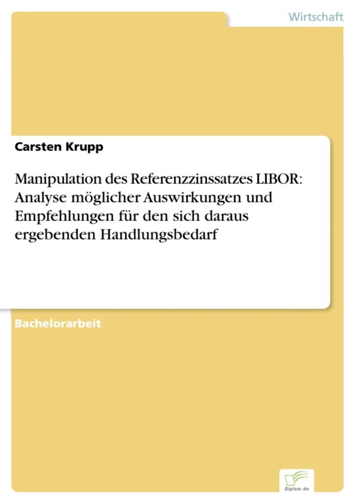 Manipulation des Referenzzinssatzes LIBOR: Analyse möglicher Auswirkungen und Empfehlungen für den sich daraus ergebenden Handlungsbedarf main product photo