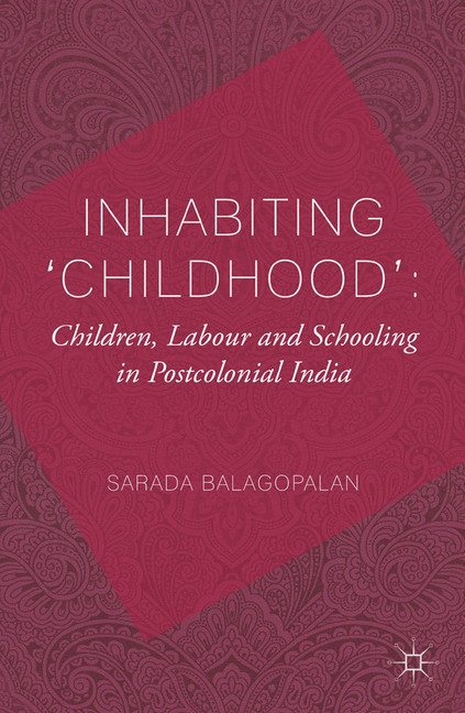 Inhabiting 'Childhood': Children, Labour and Schooling in Postcolonial India main product photo