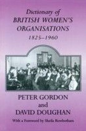 Dictionary of British Women's Organisations, 1825-1960