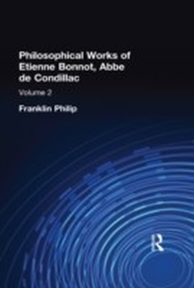 Philosophical Works of Etienne Bonnot, Abbe De Condillac