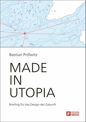 Made in Utopia - Briefing für das Design der Zukunft