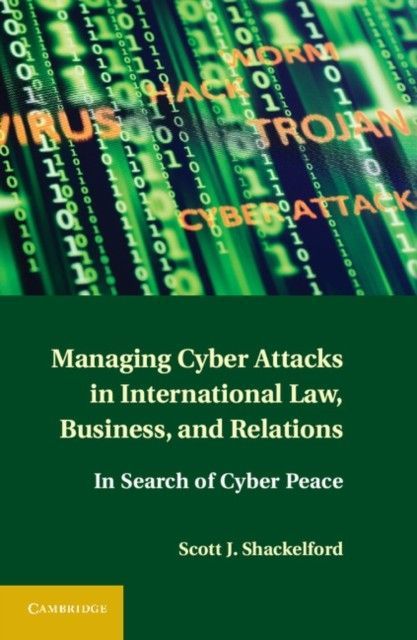 Managing Cyber Attacks in International Law, Business, and Relations main product photo
