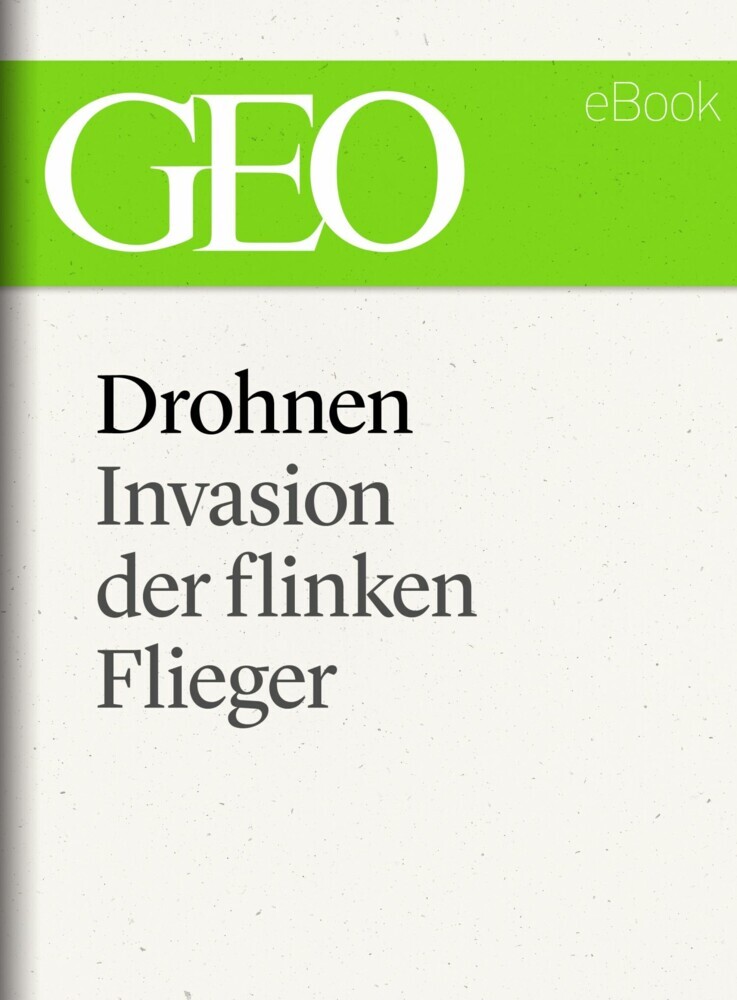 Drohnen: Invasion der flinken Flieger (GEO eBook Single) main product photo