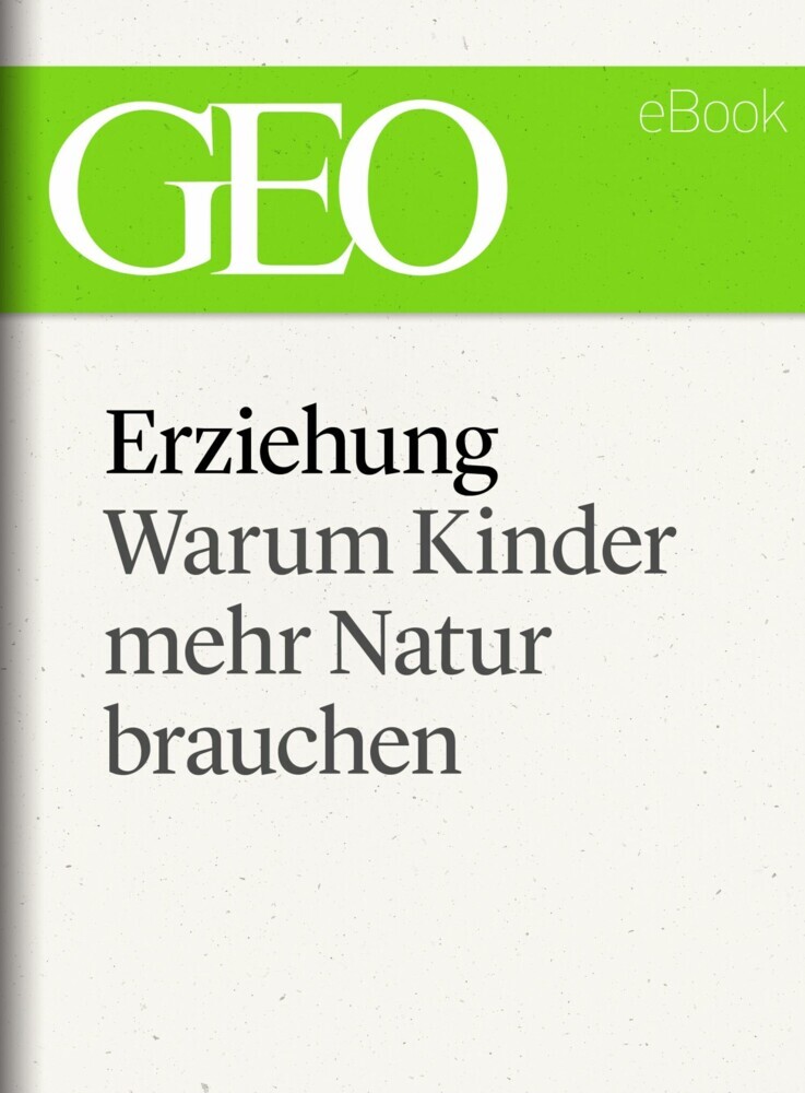 Erziehung: Warum Kinder mehr Natur brauchen (GEO eBook Single) main product photo