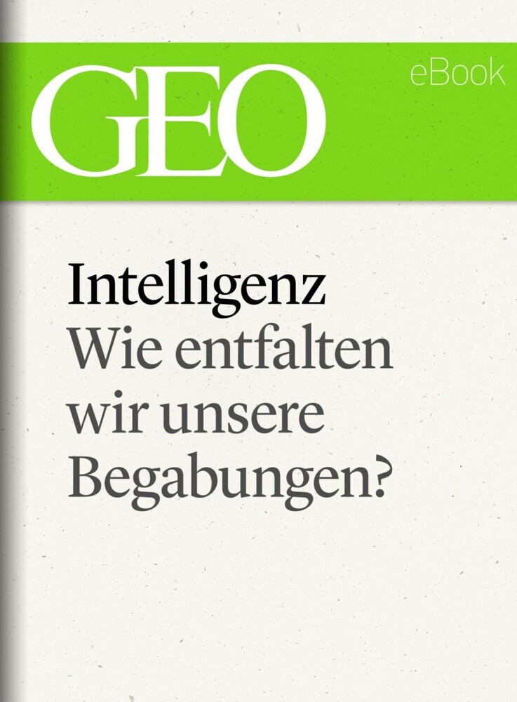 Intelligenz: Wie entfalten wir unsere Begabungen? (GEO eBook Single) main product photo