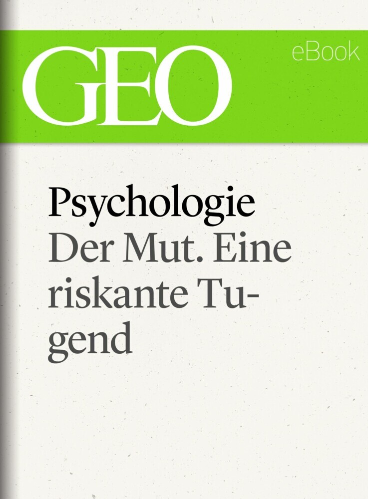 Psychologie: Der Mut. Eine riskante Tugend (GEO eBook Single) main product photo