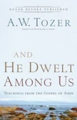 And He Dwelt Among Us