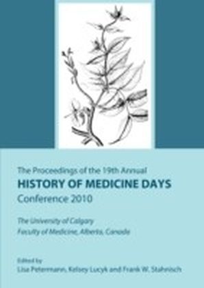 Proceedings of the 19th Annual History of Medicine Days Conference 2010