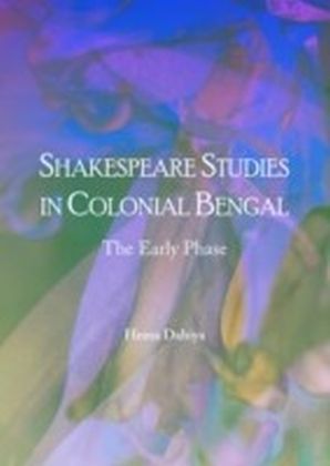 Shakespeare Studies in Colonial Bengal