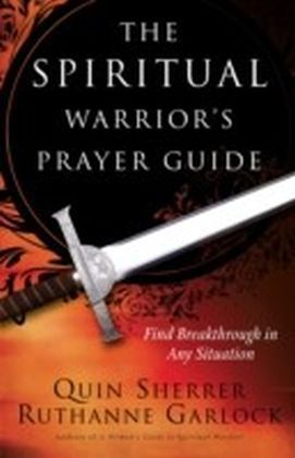 The Spiritual Warrior's Prayer Guide