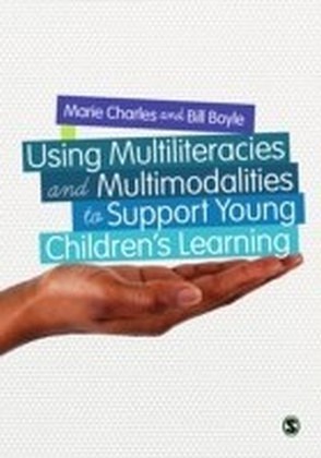 Using Multiliteracies and Multimodalities to Support Young Children's Learning