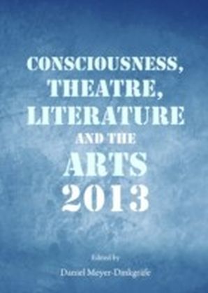 Consciousness, Theatre, Literature and the Arts 2013 main product photo