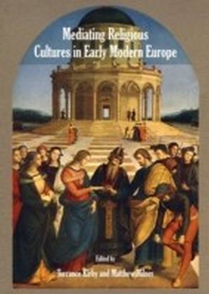 Mediating Religious Cultures in Early Modern Europe main product photo
