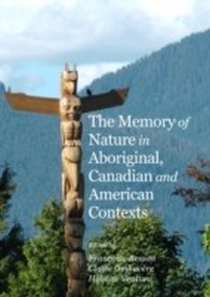 Memory of Nature in Aboriginal, Canadian and American Contexts