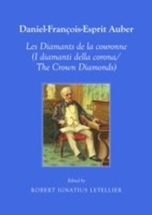 Daniel-Francois-Esprit Auber Les Diamants de la coronne (I diamanti della corona/The Crown Diamonds) Opera-Comique en trois actes Paroles de Eugene-Augustin Scribe et Jules-Henri Vernoy de Saint-Georges In Italian and English translation main product photo