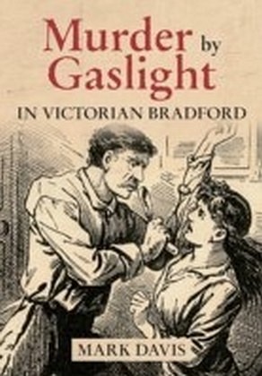 Murder by Gaslight in Victorian Bradford