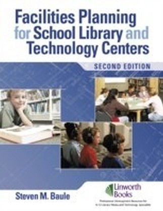 Facilities Planning for School Library Media and Technology Centers, Second Edition